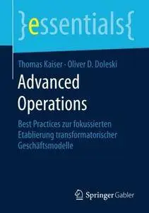 Advanced Operations: Best Practices zur fokussierten Etablierung transformatorischer Geschäftsmodelle