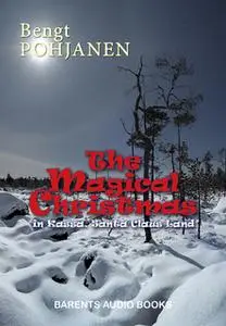 «The Magical Christmas in Kassa, Santa Claus land» by Bengt Pohjanen