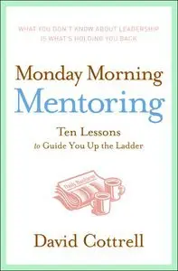Monday Morning Mentoring: Ten Lessons to Guide You Up the Ladder (repost)