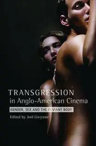 Transgression in Anglo-American Cinema: Gender, Sex, and the Deviant Body