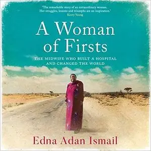 A Woman of Firsts: The Midwife Who Built a Hospital and Changed the World [Audiobook]