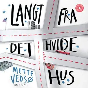 «Langt fra Det Hvide Hus» by Mette Vedsø