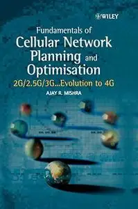 Fundamentals of Cellular Network Planning and Optimisation  2G2.5G3G... Evolution to 4G