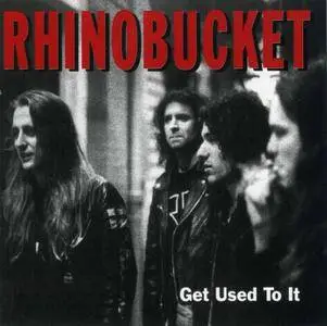 Rhino Bucket - Get Used To It (1992) Repost