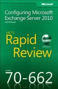 MCTS 70-662 Rapid Review: Configuring Microsoft Exchange Server 2010 (Repost)