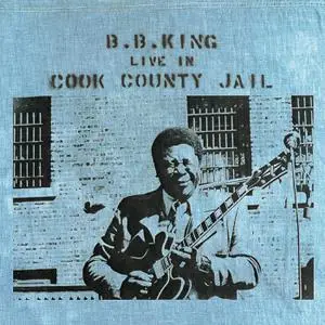 B.B. King - Live In Cook County Jail (1971/2015) [Official Digital Download 24/192]