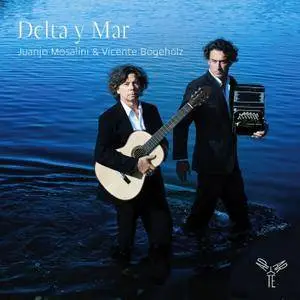 Juanjo Mosalini & Vicente Bögeholz - Delta y Mar (2016) [Official Digital Download 24/96]