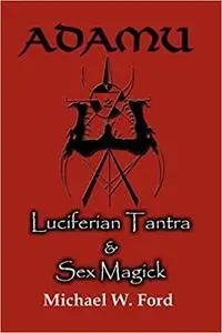 Adamu: Luciferian Tantra and Sex Magick