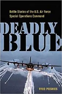 Deadly Blue: Battle Stories of the U.S. Air Force Special Operations Command