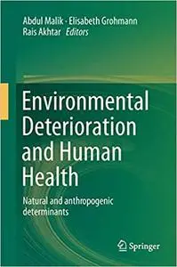 Environmental Deterioration and Human Health: Natural and anthropogenic determinants