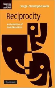 Reciprocity: An Economics of Social Relations (Federico Caffè Lectures)