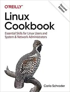 Linux Cookbook: Essential Skills for Linux Users and System & Network Administrators, 2nd Edition