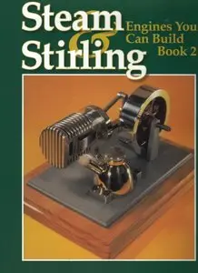 Steam and Stirling Engines You Can Build, Book 2