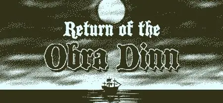 Return of the Obra Dinn (2018)