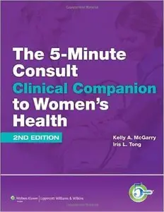 The 5-minute Consult Clinical Companion to Women's Health (2nd edition) (Repost)