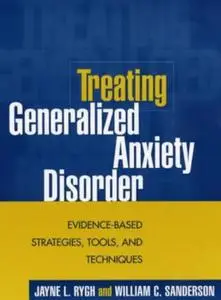 Treating Generalized Anxiety Disorder: Evidence-Based Strategies, Tools, and Techniques [Repost]