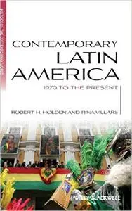 Contemporary Latin America - 1970 to the Present (Repost)