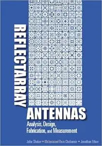 Reflectarray Antennas: Analysis, Design, Fabrication, and Measurement