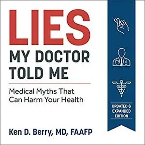 Lies My Doctor Told Me: Medical Myths That Can Harm Your Health [Audiobook]