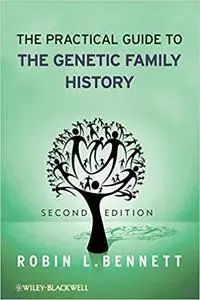 The Practical Guide to the Genetic Family History, Second Edition