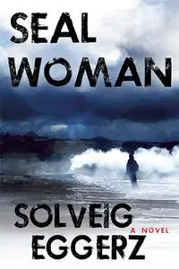 «Seal Woman» by Solveig Eggerz