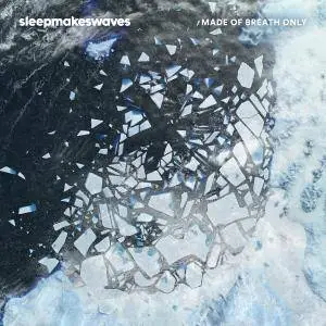 Sleepmakeswaves - Made Of Breath Only (2017) [Official Digital Download]