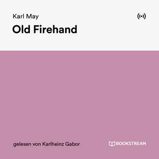 «Old Firehand: Aus der Mappe eines Vielgereisten» by Karl May