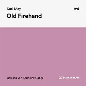 «Old Firehand: Aus der Mappe eines Vielgereisten» by Karl May