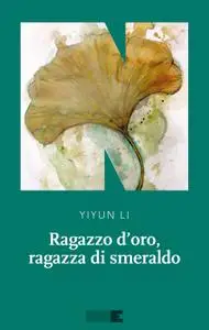 Yiyun Li - Ragazzo d'oro, ragazza di smeraldo