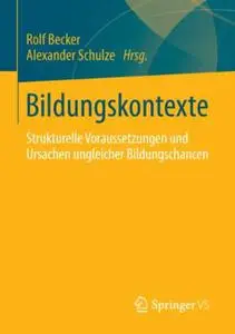 Bildungskontexte: Strukturelle Voraussetzungen und Ursachen ungleicher Bildungschancen