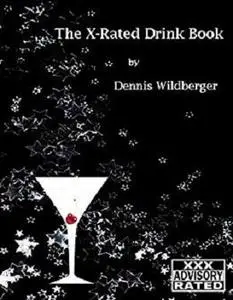 The X-Rated Drink Book: Adult Material - You've Been Warned