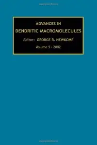 Advances in Dendritic Macromolecules, Volume 5, Volume 5 (Repost)