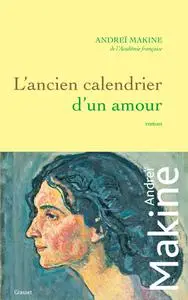 L'ancien calendrier d'un amour - Andreï Makine