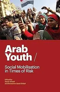 Arab Youth: Social Mobilisation in Times of Risk