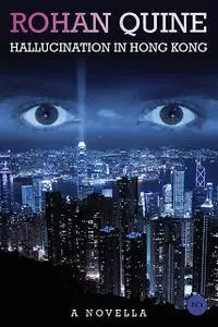 «Hallucination in Hong Kong» by Rohan Quine