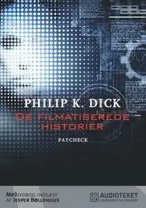 «De filmatiserede historier - Paycheck» by Philip K. Dick