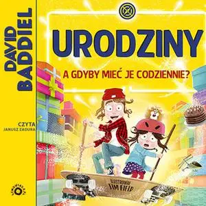 «Urodziny. A gdyby mieć je codziennie?» by David Baddiel