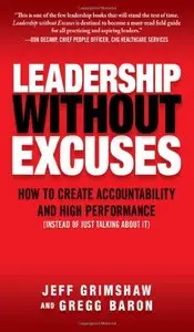 Leadership Without Excuses: How to Create Accountability and High-Performance (Instead of Just Talking About It) (repost)