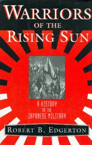 Warriors of the Rising Sun: A History of the Japanese Military