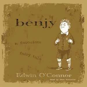 «Benjy - A Ferocious Fairy Tale» by Edwin O’Connor