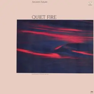 Ancient Future ‎- Quiet Fire (1986) US 1st Pressing - LP/FLAC In 24bit/96kHz