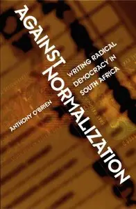 Against Normalization: Writing Radical Democracy in South Africa (repost)