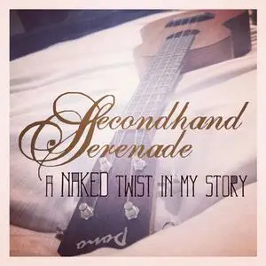 Secondhand Serenade - A Twist In My Story (2008) {Glassnote/EastWest}