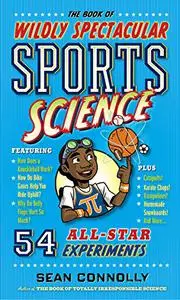 The Book of Wildly Spectacular Sports Science: 54 All-Star Experiments