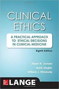 Clinical Ethics, 8th Edition: A Practical Approach to Ethical Decisions in Clinical Medicine, 8E