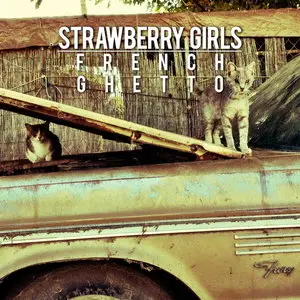 Strawberry Girls - French Ghetto (2013) [Official Digital Download]