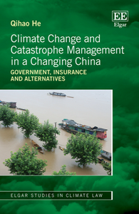 Climate Change and Catastrophe Management in a Changing China : Government, Insurance and Alternatives