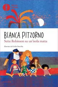 Bianca Pitzorno - Sette Robinson su un’isola matta