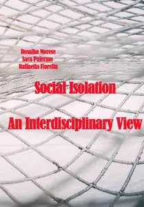 "Social Isolation: An Interdisciplinary View" ed. by Rosalba Morese, Sara Palermo, Raffaella Fiorella