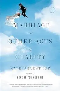 Marriage and Other Acts of Charity: A Memoir